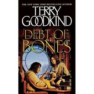 Debt of Bones: A Sword of Truth Prequel Novella -- Terry Goodkind